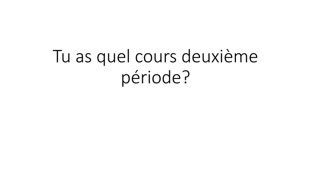 Tu As Quel Cours Premi Re P Riode Ppt T L Charger